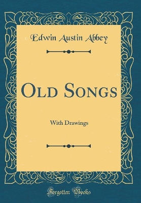 Book cover for Old Songs: With Drawings (Classic Reprint)