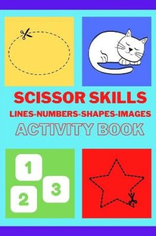 Cover of Scissors skills with Lines, Numbers, Shapes and Images - Activity Book