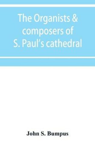 Cover of The organists & composers of S. Paul's cathedral