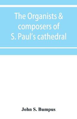 Book cover for The organists & composers of S. Paul's cathedral