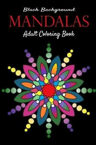 Cover of Mandalas Black background adult coloring book
