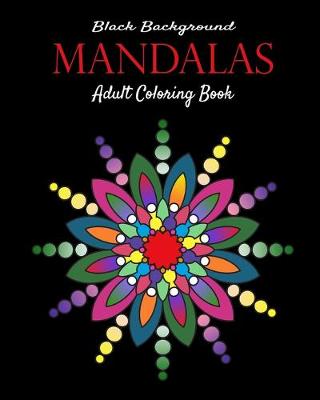 Book cover for Mandalas Black background adult coloring book