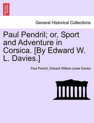 Book cover for Paul Pendril; Or, Sport and Adventure in Corsica. [By Edward W. L. Davies.]