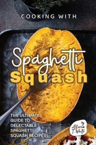 Cover of Cooking with Spaghetti Squash