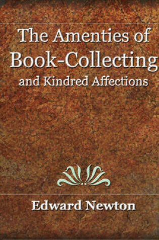 Cover of The Amenities of Book-Collecting and Kindred Affections
