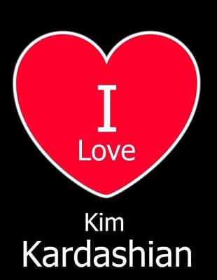 Book cover for I Love Kim Kardashian