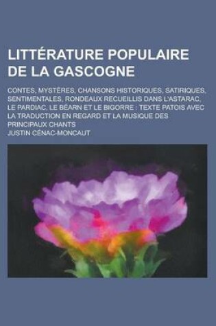 Cover of Litterature Populaire de la Gascogne; Contes, Mysteres, Chansons Historiques, Satiriques, Sentimentales, Rondeaux Recueillis Dans L'Astarac, Le Pardia