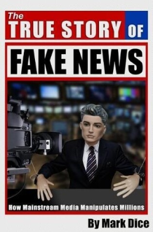 Cover of The True Story of Fake News