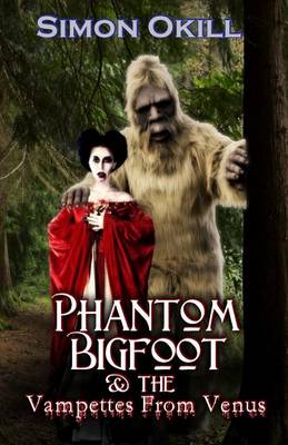 Book cover for Phantom Bigfoot & the Vampettes from Venus