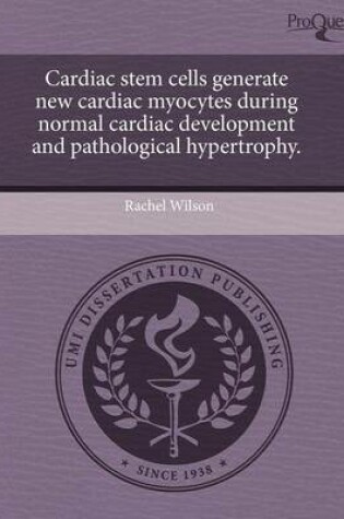 Cover of Cardiac Stem Cells Generate New Cardiac Myocytes During Normal Cardiac Development and Pathological Hypertrophy