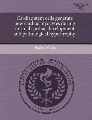 Book cover for Cardiac Stem Cells Generate New Cardiac Myocytes During Normal Cardiac Development and Pathological Hypertrophy