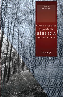 Book cover for Cómo estudiar la profecía bíblica por sí mismo