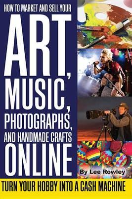 Book cover for How to Market and Sell Your Art, Music, Photographs, and Handmade Crafts Online