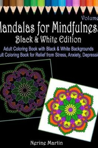 Cover of Mandalas for Mindfulness Black & White Edition Volume 4 Adult Coloring Book with Black and White Backgrounds