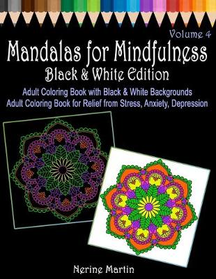 Book cover for Mandalas for Mindfulness Black & White Edition Volume 4 Adult Coloring Book with Black and White Backgrounds