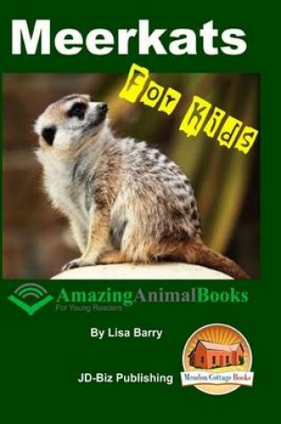 Cover of Meerkats For Kids - Amazing Animal Books for Young Readers