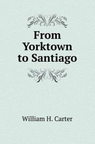 Cover of From Yorktown to Santiago