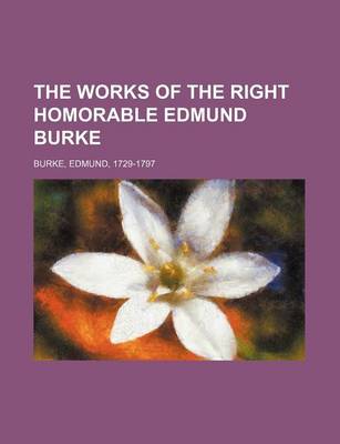 Book cover for The Works of the Right Homorable Edmund Burke