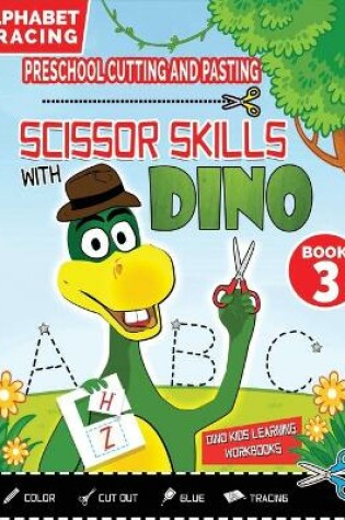 Cover of PRESCHOOL CUTTING AND PASTING - SCISSOR SKILLS WITH DINO (Book 3)