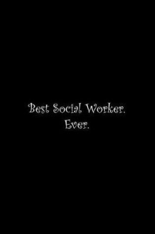 Cover of Best Social Worker. Ever-