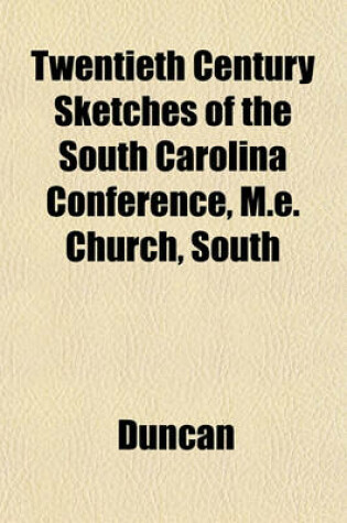 Cover of Twentieth Century Sketches of the South Carolina Conference, M.E. Church, South