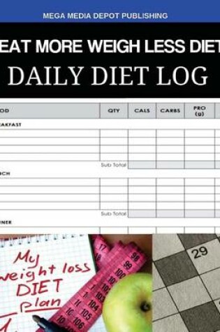 Cover of Eat More Weigh Less Diet Daily Diet Log