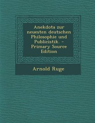 Book cover for Anekdota Zur Neuesten Deutschen Philosophie Und Publicistik. - Primary Source Edition