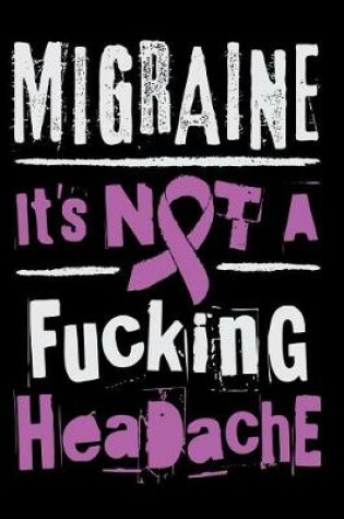 Cover of Migraine It's Not a Fucking Headache