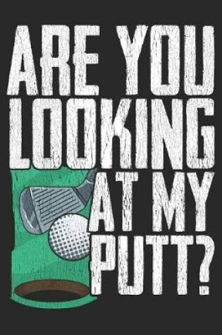 Cover of Are You Looking At My Putt