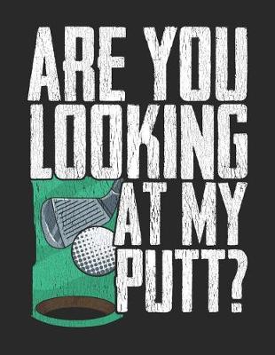 Book cover for Are You Looking At My Putt