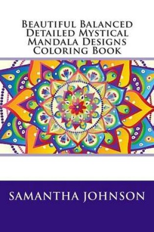 Cover of Beautiful Balanced Detailed Mystical Mandala Designs Coloring Book