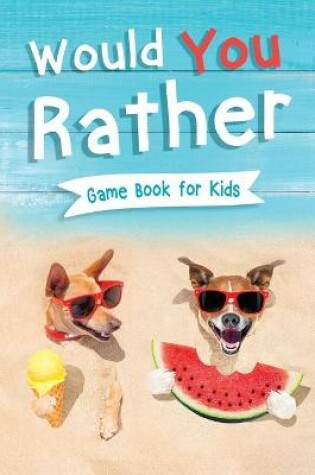 Cover of Would You Rather Book for Kids