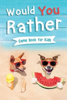 Book cover for Would You Rather Book for Kids