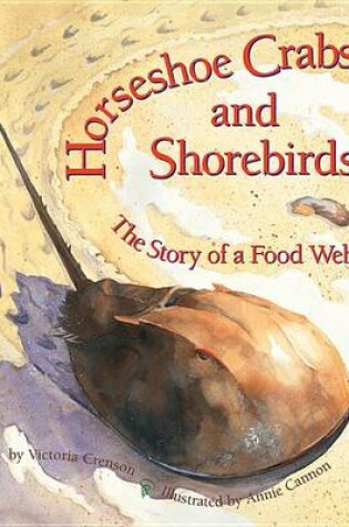 Cover of Horseshoe Crabs & Shorebirds: The Story of a Food Web