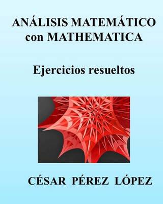 Book cover for Analisis Matematico Con Mathematica. Ejercicios Resueltos