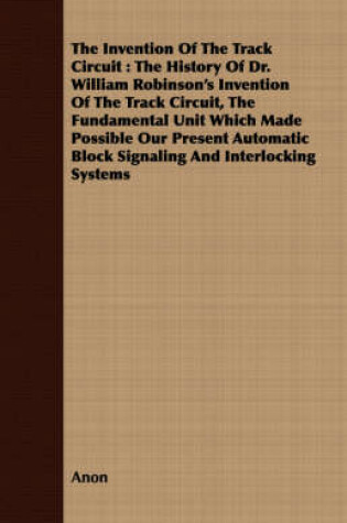 Cover of The Invention Of The Track Circuit