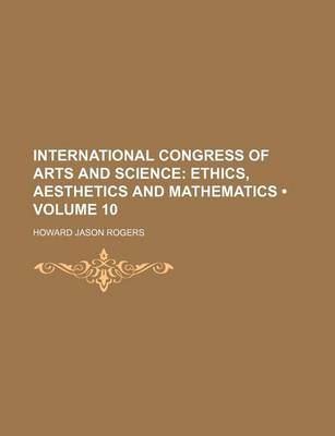 Book cover for International Congress of Arts and Science (Volume 10); Ethics, Aesthetics and Mathematics