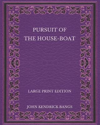 Book cover for Pursuit of the House-Boat - Large Print Edition