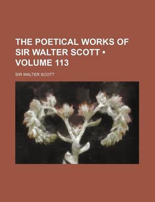 Book cover for The Poetical Works of Sir Walter Scott (Volume 113)