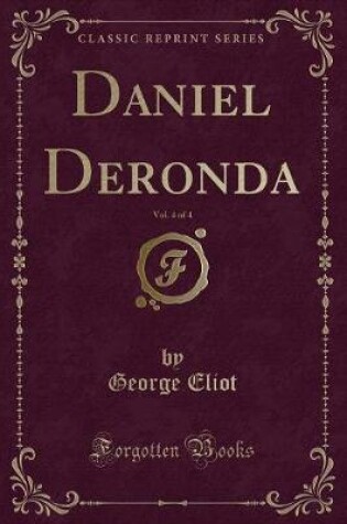 Cover of Daniel Deronda, Vol. 4 of 4 (Classic Reprint)