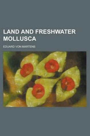 Cover of Land and Freshwater Mollusca