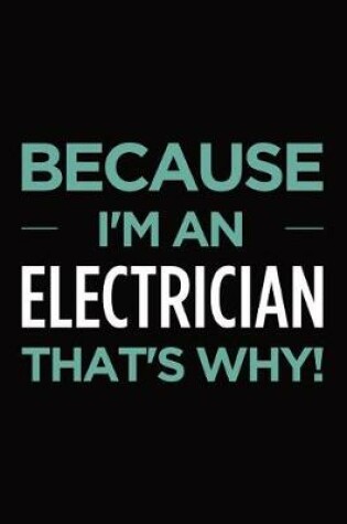 Cover of Because I'm an electrician that's why