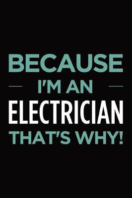 Book cover for Because I'm an electrician that's why