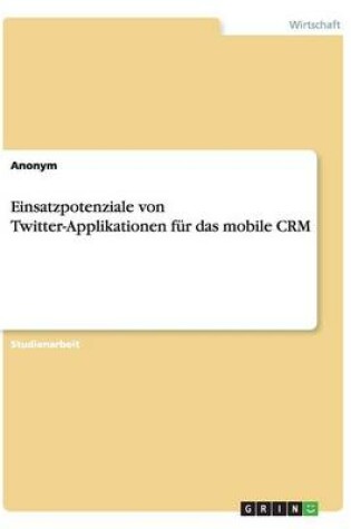 Cover of Einsatzpotenziale Von Twitter-Applikationen Fur Das Mobile Crm