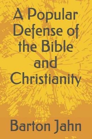 Cover of A Popular Defense of the Bible and Christianity