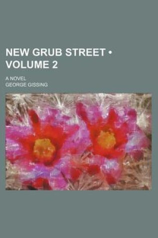 Cover of New Grub Street (Volume 2); A Novel