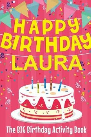 Cover of Happy Birthday Laura - The Big Birthday Activity Book