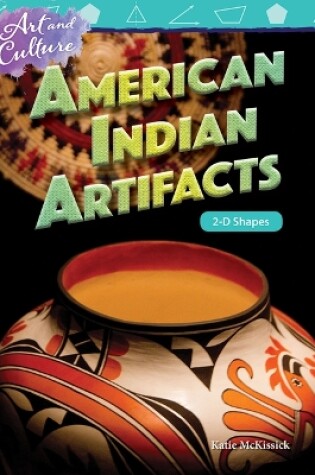 Cover of Art and Culture: American Indian Artifacts: 2-D Shapes