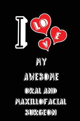 Book cover for I Love My Awesome Oral and Maxillofacial Surgeon