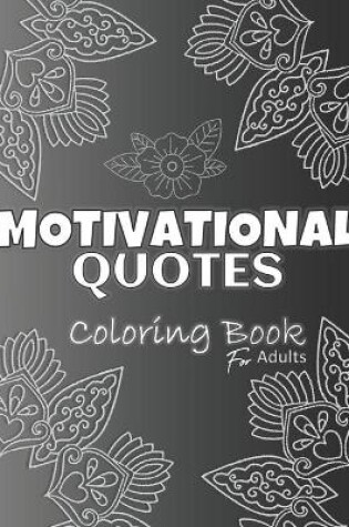 Cover of MOTIVATIONAL QUOTES Coloring Book For Adults